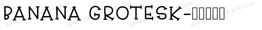 BANANA GROTESK字体转换